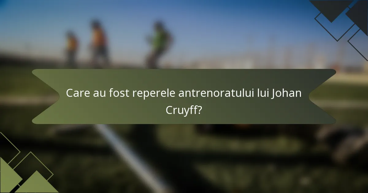 Care au fost reperele antrenoratului lui Johan Cruyff?