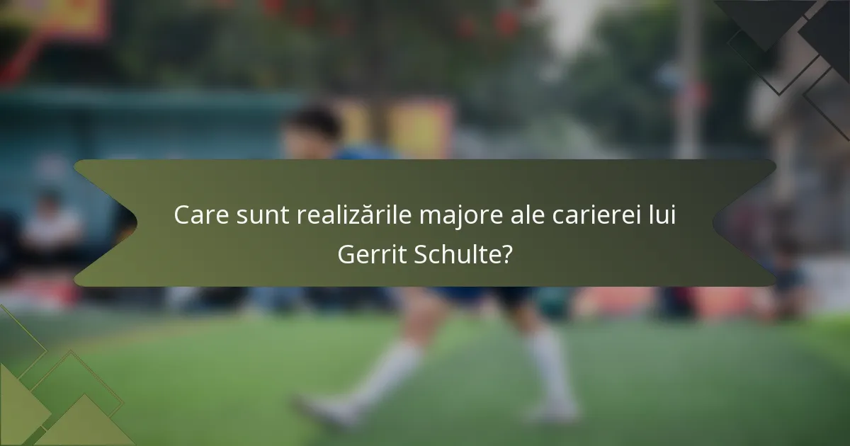 Care sunt realizările majore ale carierei lui Gerrit Schulte?