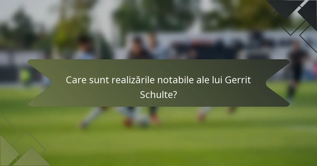 Care sunt realizările notabile ale lui Gerrit Schulte?