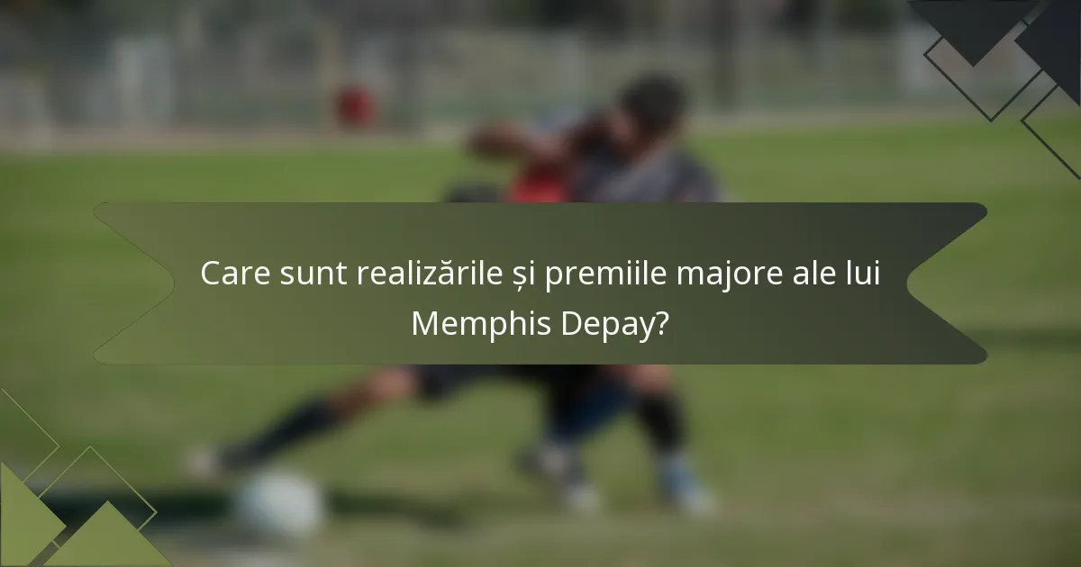 Care sunt realizările și premiile majore ale lui Memphis Depay?