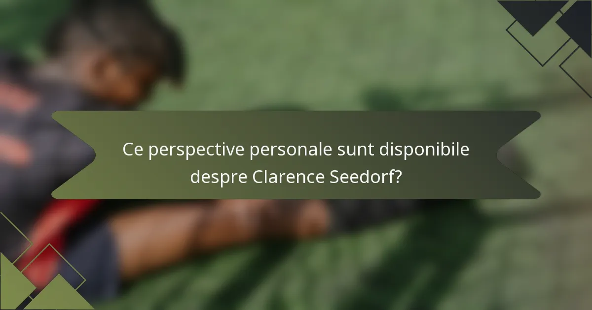 Ce perspective personale sunt disponibile despre Clarence Seedorf?
