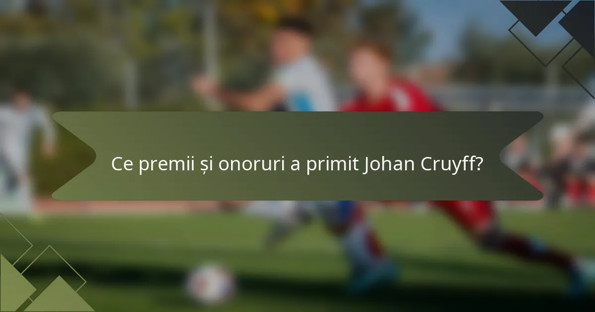 Ce premii și onoruri a primit Johan Cruyff?