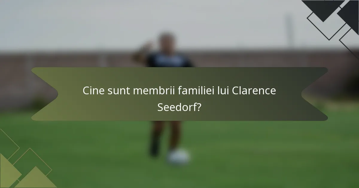 Cine sunt membrii familiei lui Clarence Seedorf?