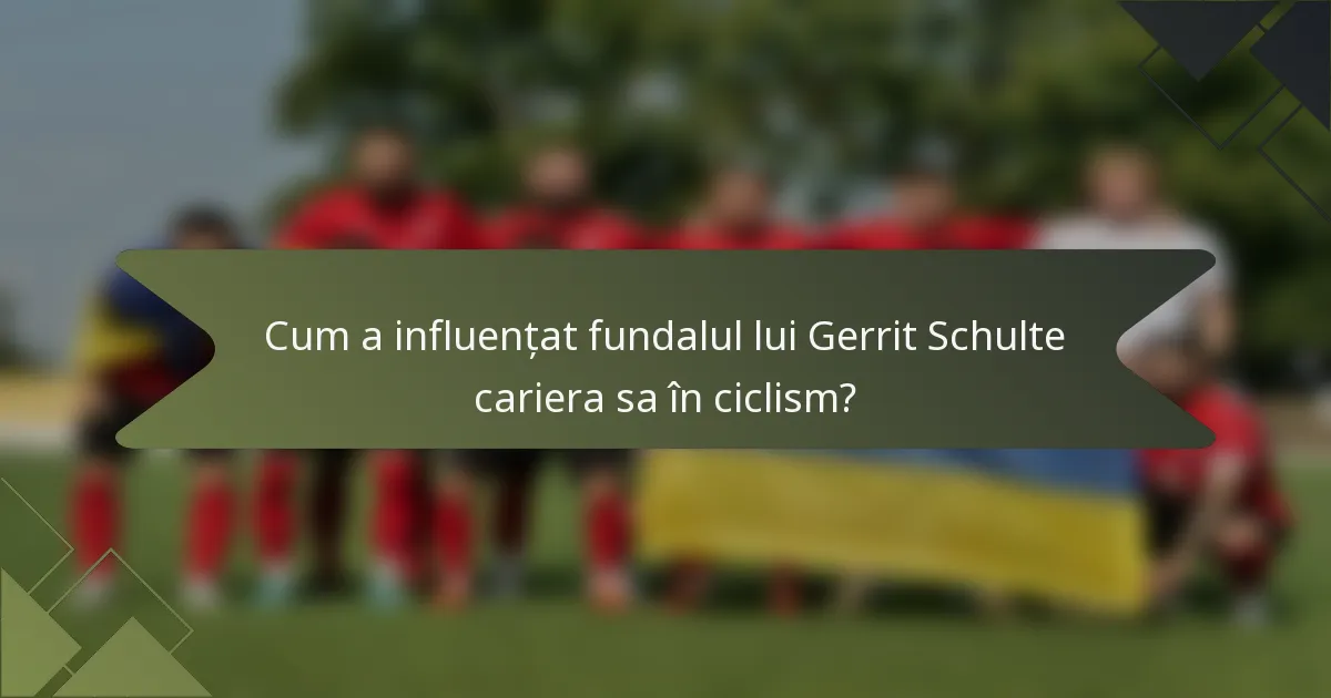 Cum a influențat fundalul lui Gerrit Schulte cariera sa în ciclism?
