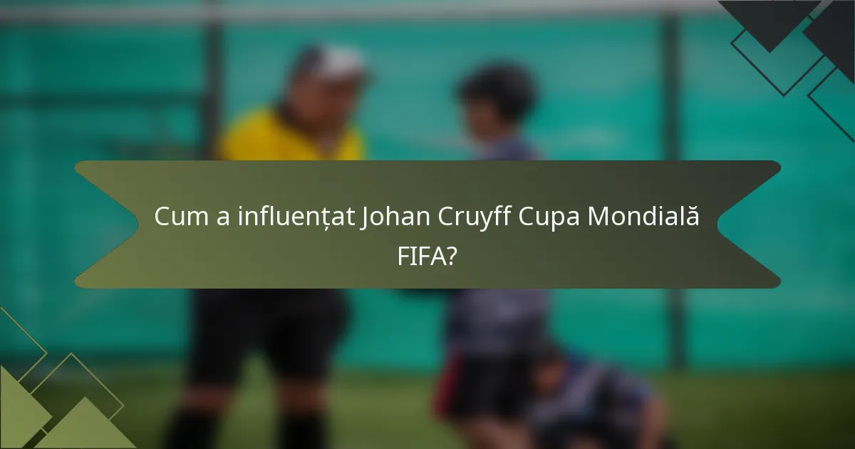 Cum a influențat Johan Cruyff Cupa Mondială FIFA?