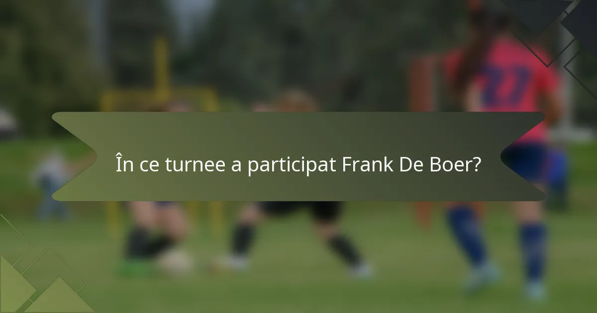 În ce turnee a participat Frank De Boer?