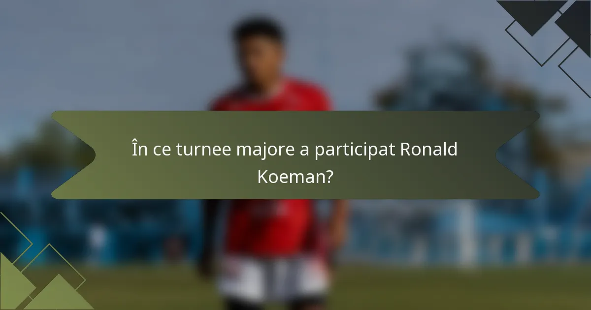 În ce turnee majore a participat Ronald Koeman?